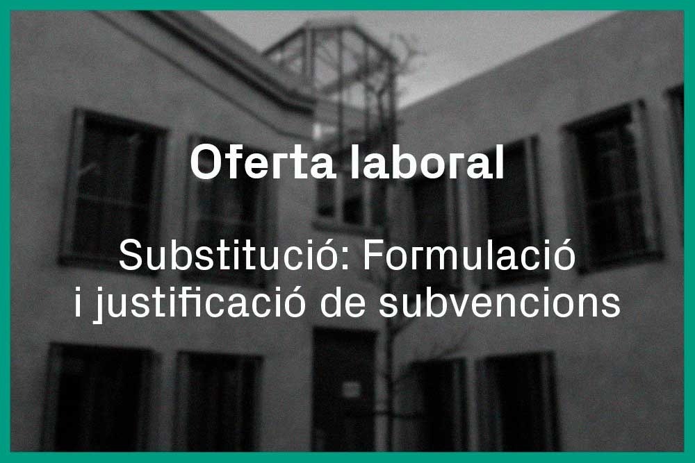 OFERTA LABORAL | Substitució: Formulació i justificació de subvencions
